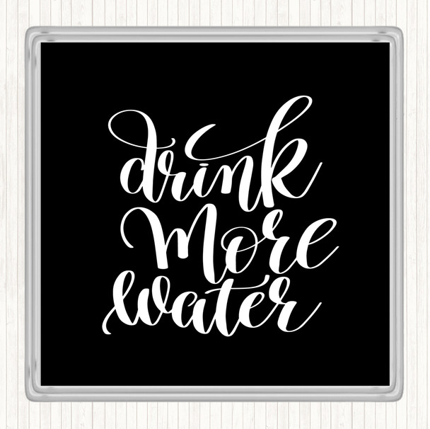 Black White Drink More Water Quote Coaster