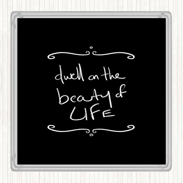 Black White Dwell On Beauty Quote Coaster