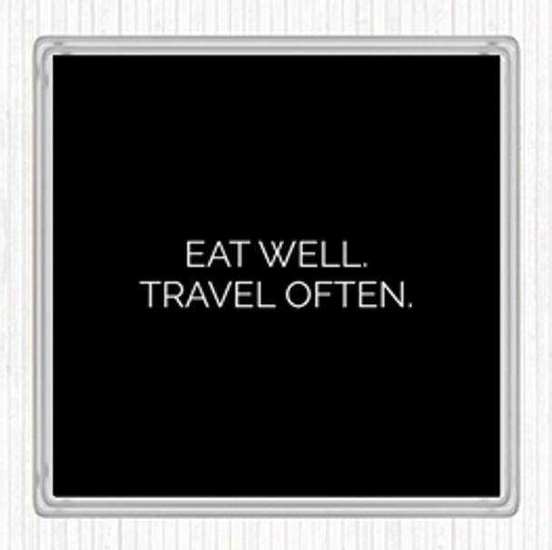 Black White Eat Well Travel Often Quote Coaster
