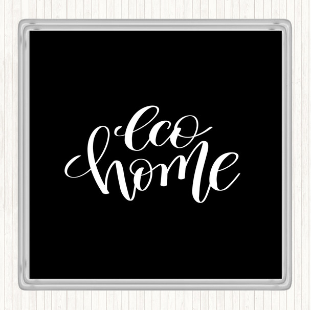 Black White Eco Home Quote Coaster