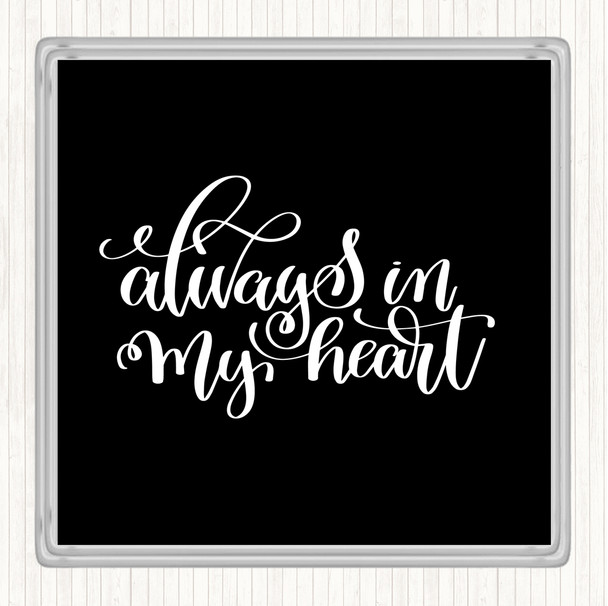 Black White Always In My Heart Quote Coaster