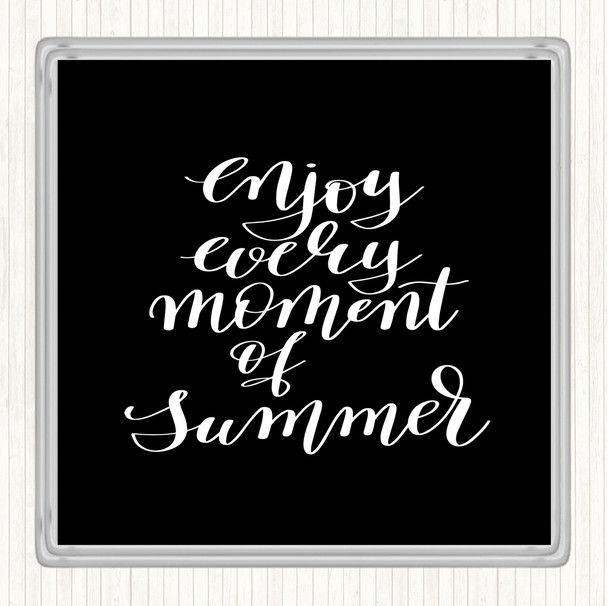 Black White Enjoy Moment Summer Quote Coaster