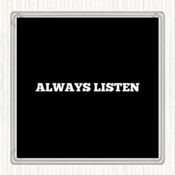 Black White Always Listen Quote Coaster