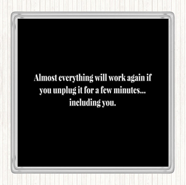 Black White Everything Works Again If You Unplug It Quote Coaster