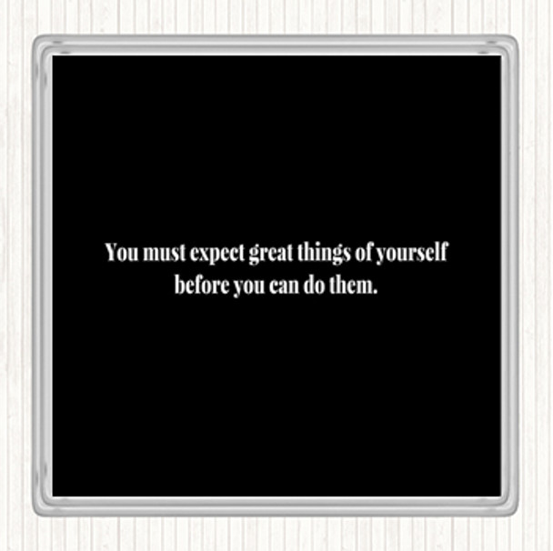 Black White Expect Great Things Quote Coaster