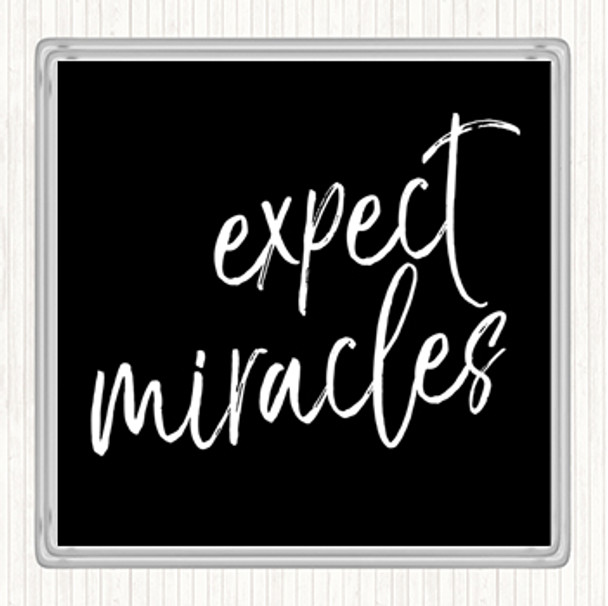 Black White Expect Miracles Quote Coaster