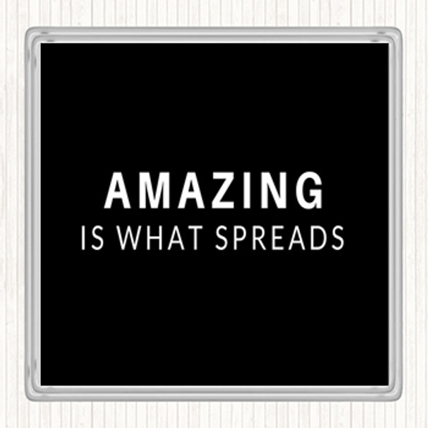 Black White Amazing Is What Spreads Quote Coaster