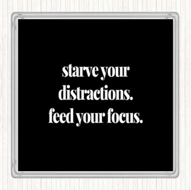Black White Feed Your Focus Quote Coaster