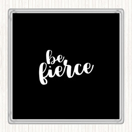 Black White Fierce Quote Coaster