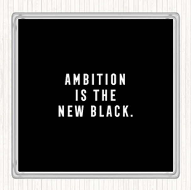 Black White Ambition Is The New Black Quote Coaster