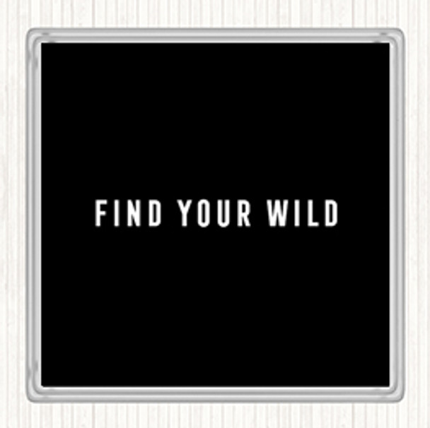 Black White Find Your Wild Quote Coaster