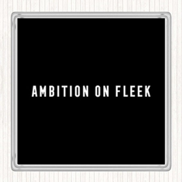 Black White Ambition On Fleek Bold Quote Coaster