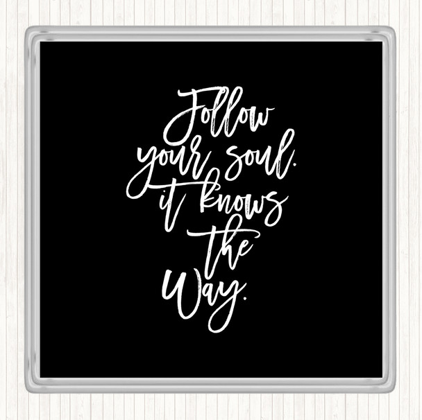 Black White Follow Your Soul Quote Coaster