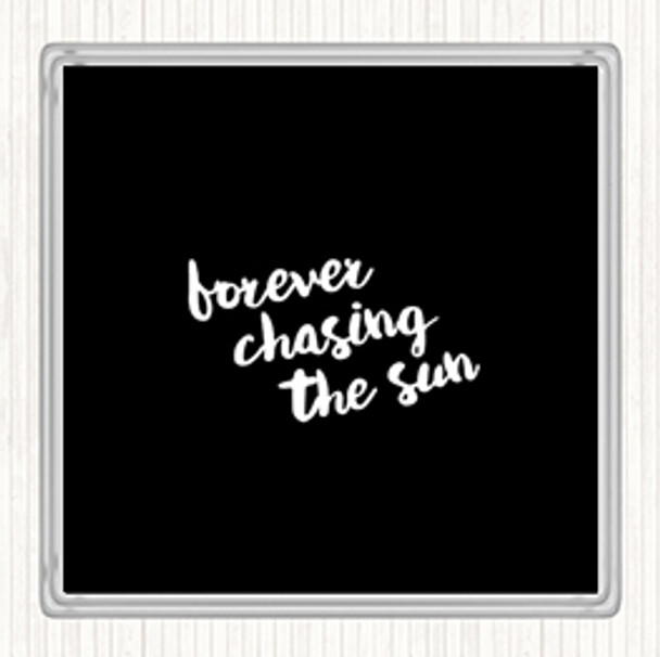 Black White Forever Chasing Quote Coaster