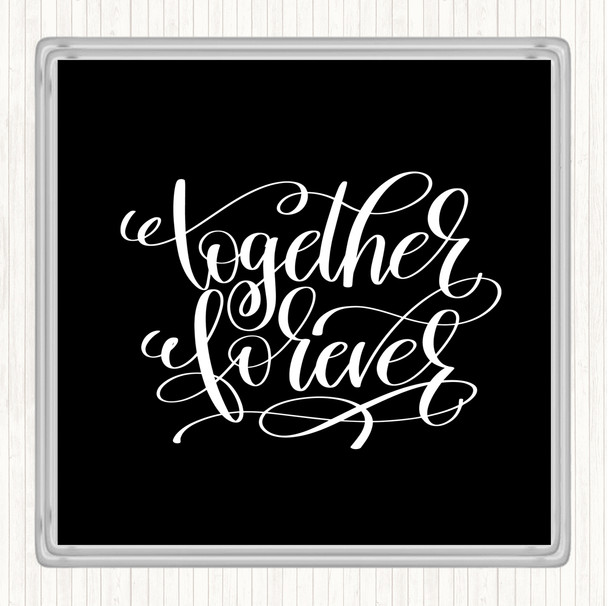 Black White Forever Together Quote Coaster