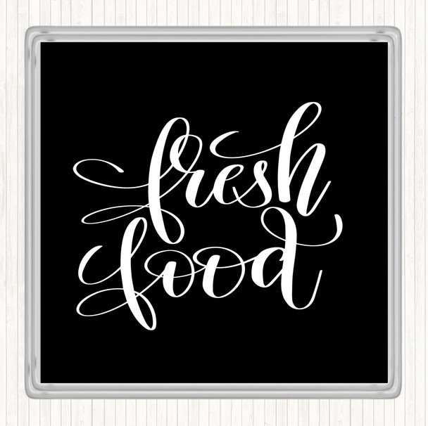 Black White Fresh Food Quote Coaster