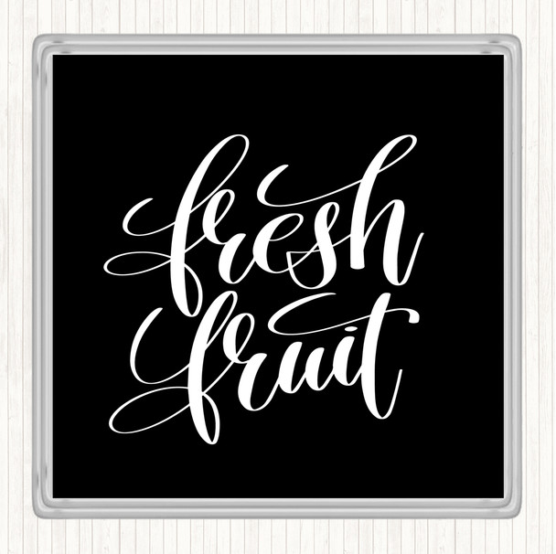 Black White Fresh Fruit Quote Coaster