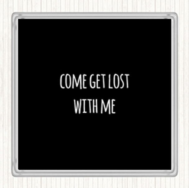 Black White Get Lost Quote Coaster