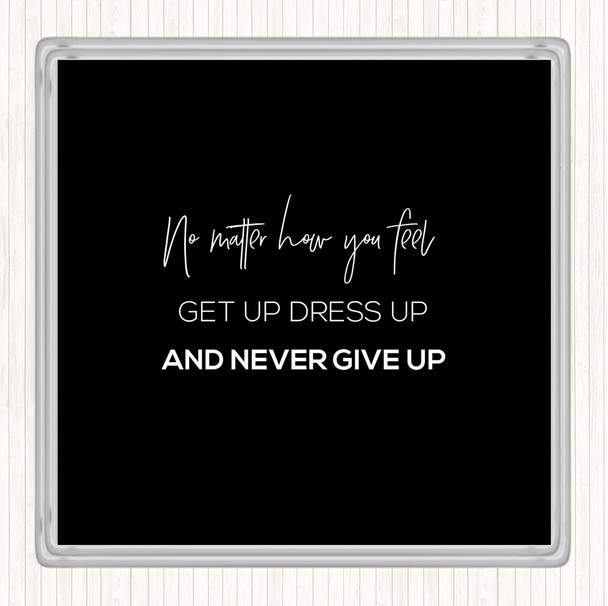 Black White Get Up Dress Up Quote Coaster