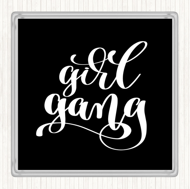 Black White Girl Gang Quote Coaster