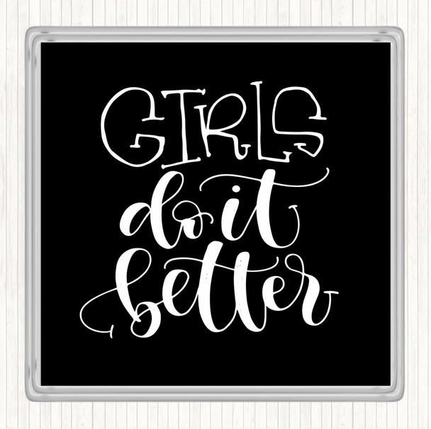 Black White Girls Do It Better Quote Coaster