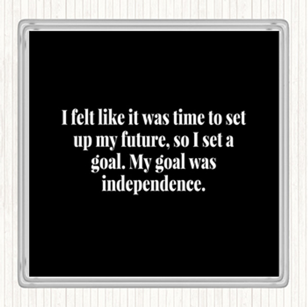 Black White Goal Was Independence Quote Coaster