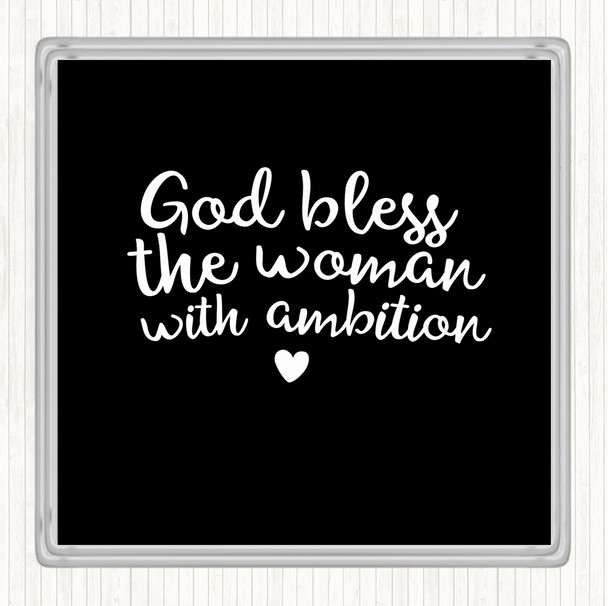 Black White God Bless The Woman With Ambition Quote Coaster