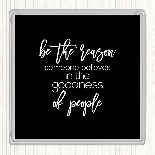 Black White Goodness Of People Quote Coaster