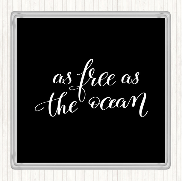 Black White As Free As Ocean Quote Coaster