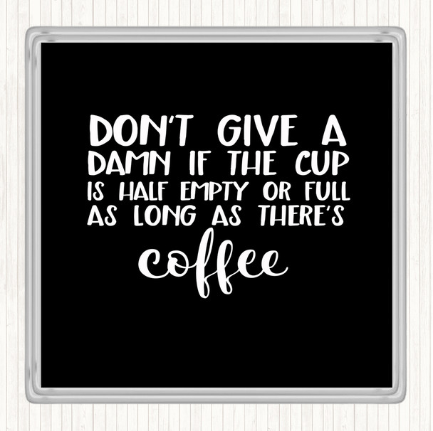 Black White As Long As There's Coffee Quote Coaster