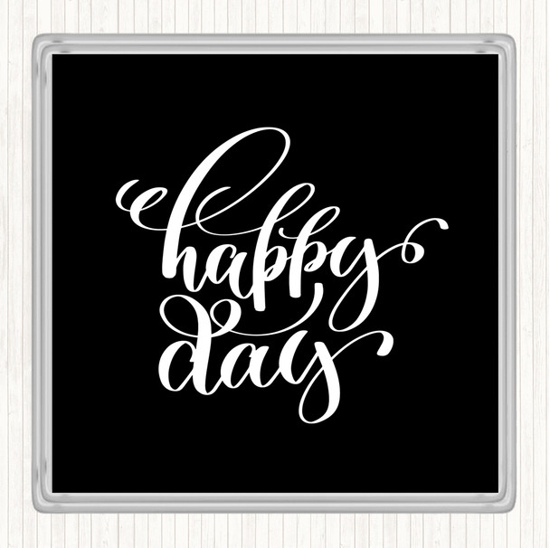 Black White Happy Day Quote Coaster