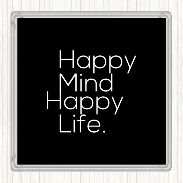 Black White Happy Mind Happy Life Quote Coaster