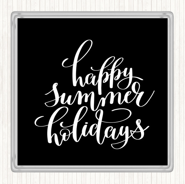 Black White Happy Summer Holidays Quote Coaster