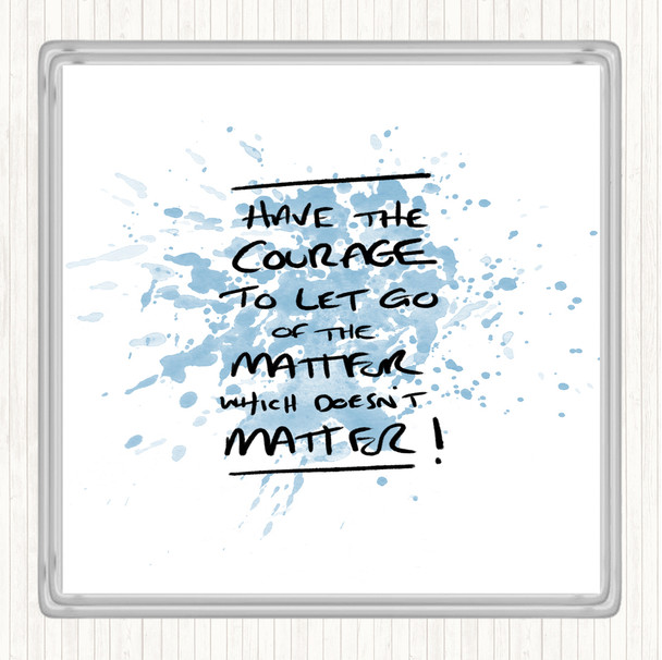 Blue White Have Courage Inspirational Quote Coaster