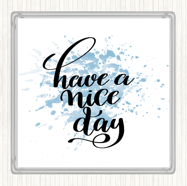 Blue White Have Nice Day Inspirational Quote Coaster