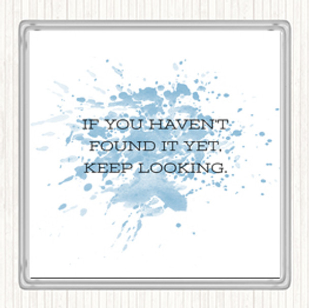 Blue White Haven't Found Inspirational Quote Coaster