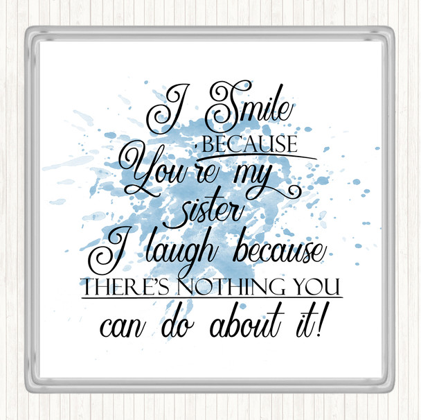 Blue White I Smile Because Sister Inspirational Quote Coaster