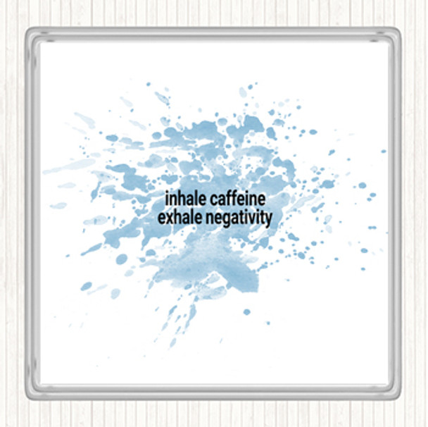 Blue White Inhale Caffeine Exhale Negativity Quote Coaster