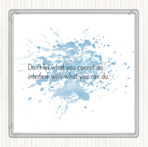 Blue White Interfere With What You Can Do Inspirational Quote Coaster