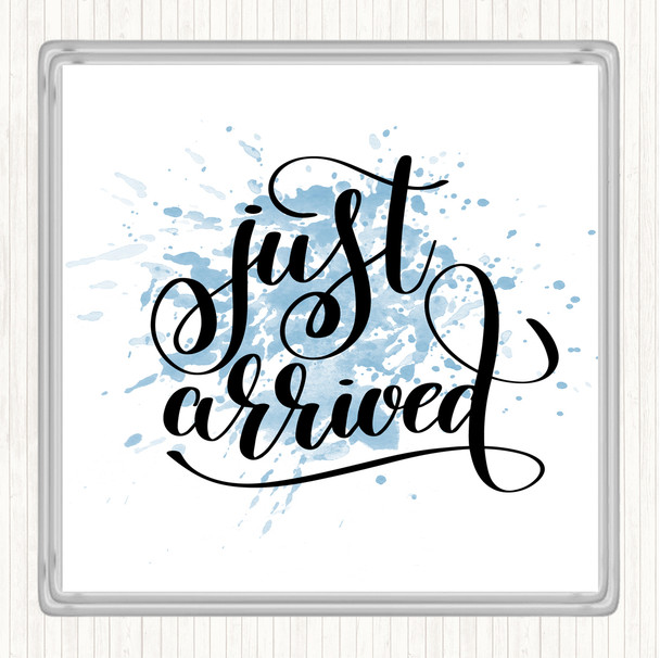 Blue White Just Arrived Inspirational Quote Coaster