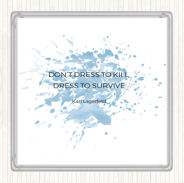 Blue White Karl Lagerfield Dress To Survive Quote Coaster