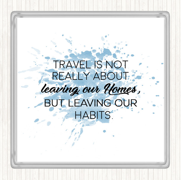 Blue White Leaving Our Homes Inspirational Quote Coaster