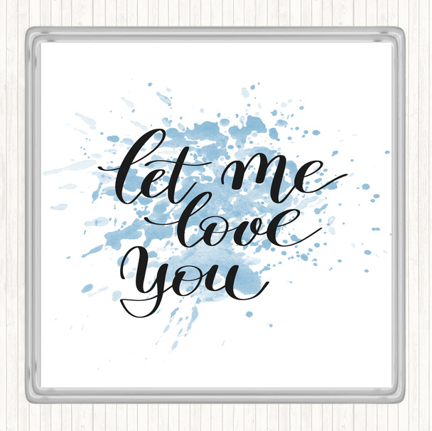 Blue White Let Me Love You Inspirational Quote Coaster