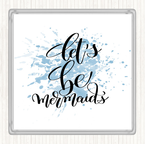 Blue White Lets Be Mermaids Inspirational Quote Coaster