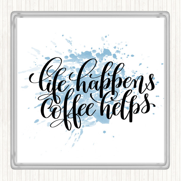 Blue White Life Happens Coffee Helps Inspirational Quote Coaster