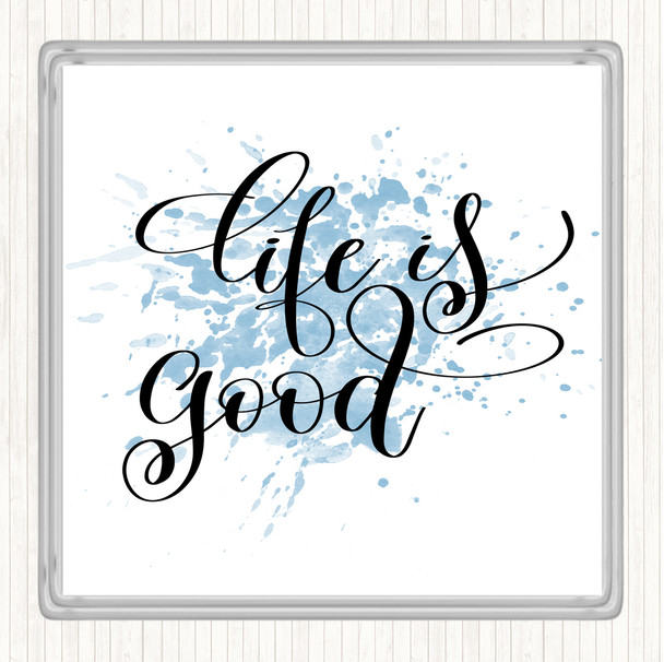 Blue White Life Is Good Inspirational Quote Coaster