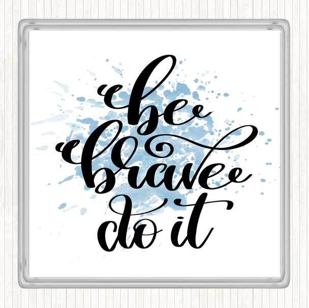 Blue White Be Brave Do It Inspirational Quote Coaster