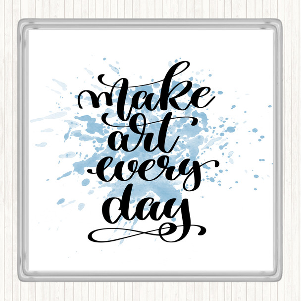 Blue White Make Art Every Day Inspirational Quote Coaster
