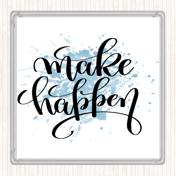 Blue White Make Happen Inspirational Quote Coaster