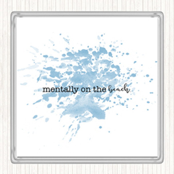 Blue White Mentally On The Beach Inspirational Quote Coaster